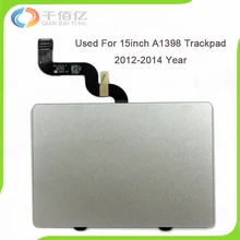 Original 98% New 100% Working Well A1398 Trackpad for Macbook Retina 15” A1398 Touchpad with Cable 2012 2013 2014 Year