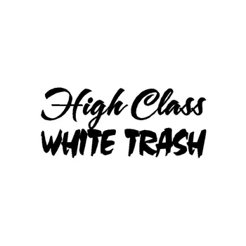 

20.32x7.62cm High Class WHITE TRASH * Vinyl Decal Sticker * Country Redneck Hillbilly Truck T-007