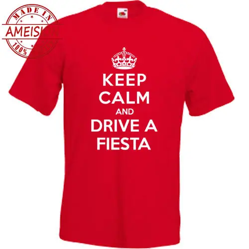 Keep Calm and Drive A Fiesta футболка Ford Zetec забавные мужские футболки летний Стиль Мода Swag