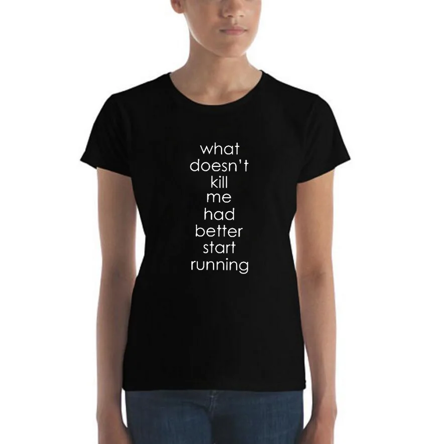 

What Doesn't Kill Me - Fashion Letters T-shirt Tumblr Funny Sayings Summer Women Workout Slogan T Shirt Black White Size S-XXL
