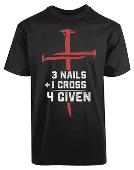 

Jesus 3 Nails Plus 1 Cross 4 Given New Men's Shirt Religious Christianity Tees
