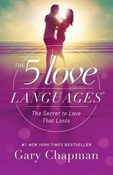 

The 5 Love Languages: The Secret to Love that Lasts - by Gary Chapman