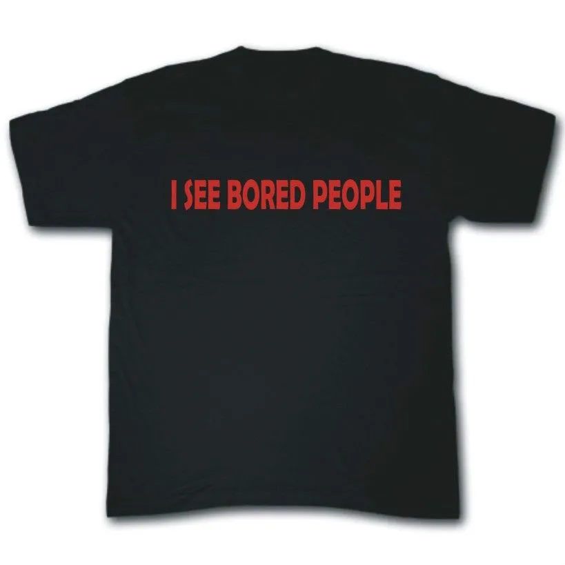 

I SEE BORED PEOPLE Funny,rude,cool,movie T-shirt