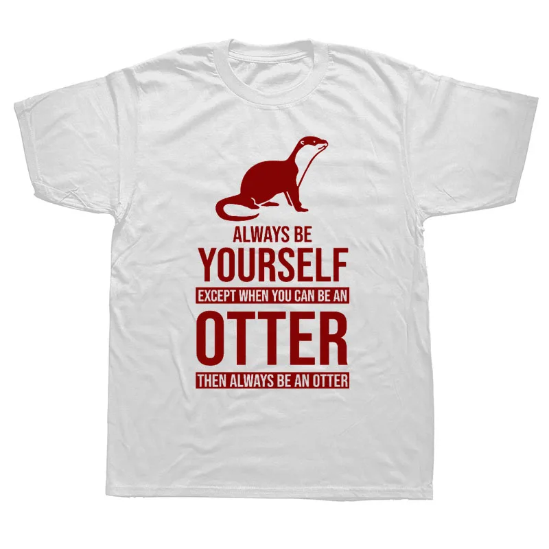 Be Yourself Or Be An Otter Joke Забавные футболки мужские летние хлопковые Harajuku с коротким рукавом и круглым вырезом уличная черная футболка - Цвет: WHITE