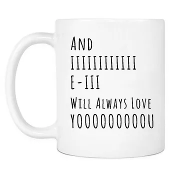 

And I Will Always Love You Coffee Mug, Inspirational Coffee Mugs for Moms Birthday Gifts, Cute Personalized Gift for Wife, Vale