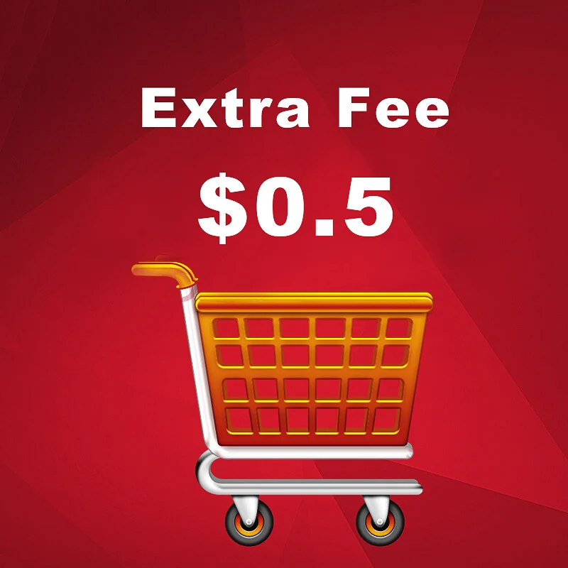 

$ 0.5 Extra Fee / Shipping Fee / Compensation for Price Difference