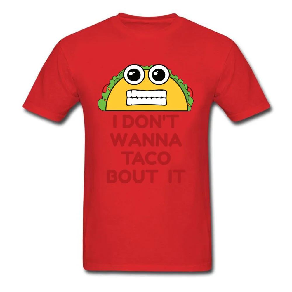 Design All Cotton Man Short Sleeve Tops T Shirt Family Lovers Day T Shirt Simple Style Sweatshirts Latest Crew Neck I Dont Wanna Taco Bout It red