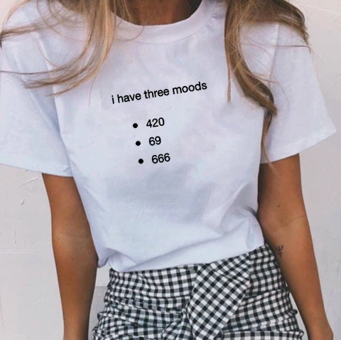 

I Have Three Moods: 420, 69 and 666 Funny Humor Shirt Men Women Tumblr Fashion Cute Tee Shirt Camiseta White Tee Clothes
