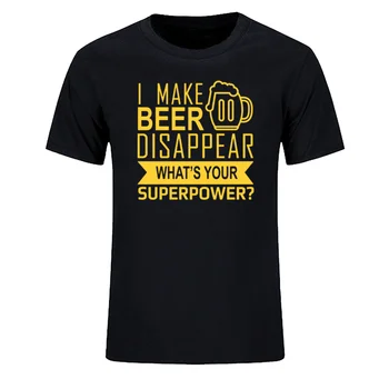 

Summer unny I Make Beer Disappear T Shirt Men What's Your Superpower Short Sleeve Cotton T-shirts