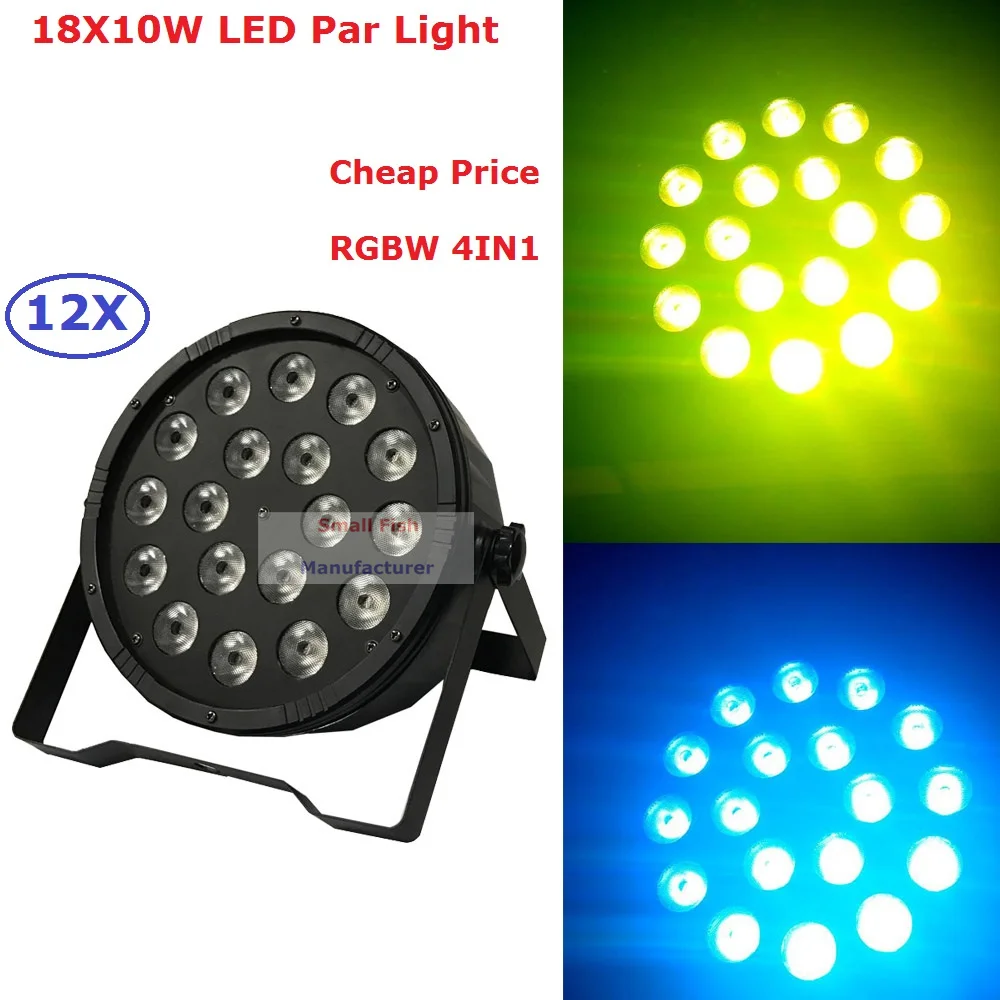 

12Pcs/Lot Cheap Price 18X10W RGBW 4IN1 Led Par Light Professional Stage Lighting 210W High Power LED Flat Par Lights Fast Ship