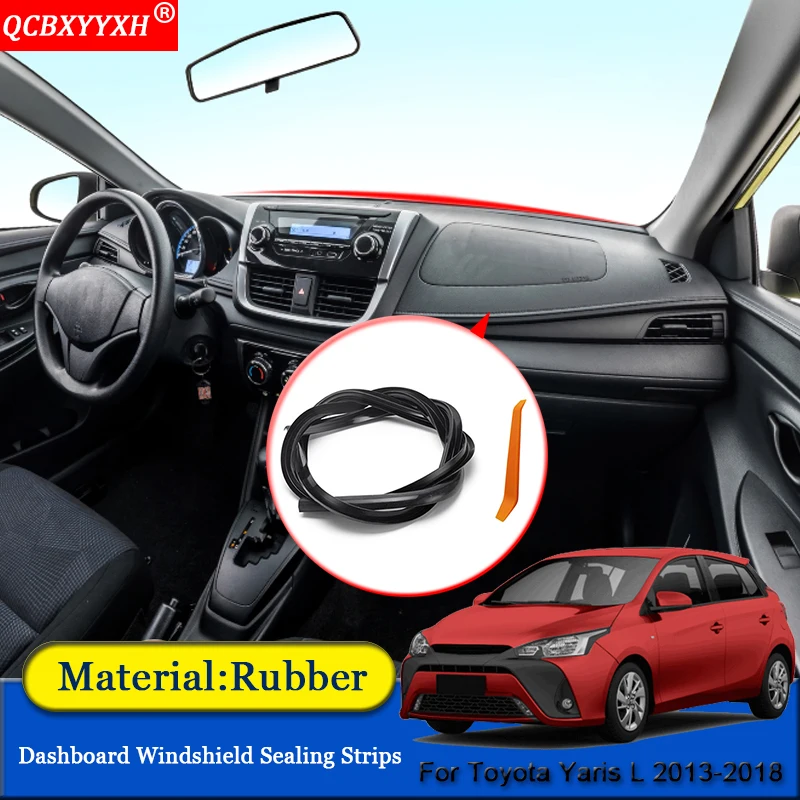 

QCBXYYXH Car-styling Rubber Anti-Noise Soundproof Dustproof Car Dashboard Windshield Sealing Strips For Toyota Yaris L 2013-2018