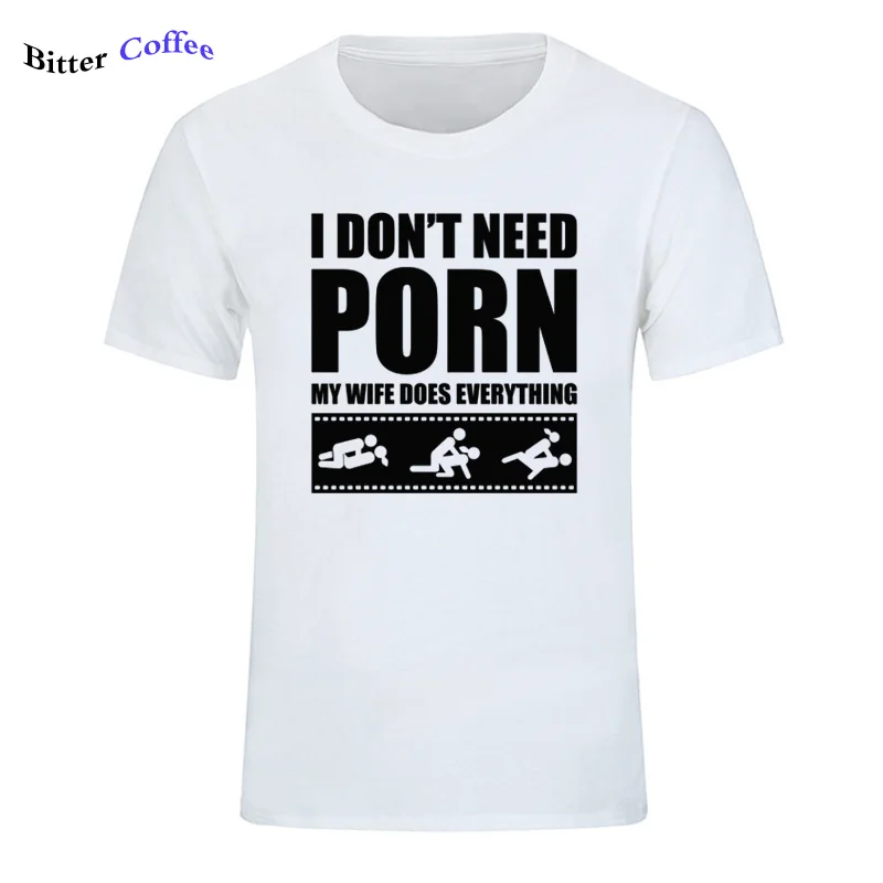 Летние Новые футболки arrival Men'S I Don't Need pornose My Wife Dose All, для взрослых, с юмором, грубые, сексуальные, с круглым вырезом, с коротким рукавом, с принтом - Цвет: 5