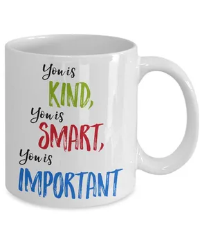 

Funny Mug - You Is Kind, You Is Smart, You Is Important coffee mug Holiday gift