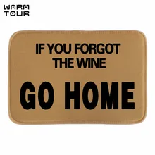 Теплый Тур Смешные дверные коврики Welcom напечатаны с If You Fogot вино Go домашнее внутреннее наружное коврики для двери короткие тканевые коврики для ванной комнаты