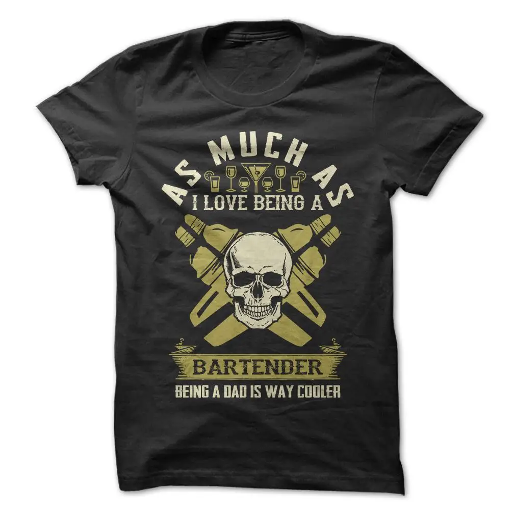 

Funny Fashion Design Being A Dad Is Cooler - Bartender Dad Funny T-Shirt Short Sleeve 100% Cotton