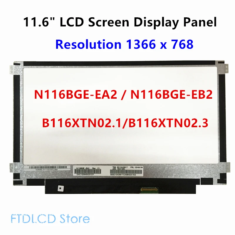 

FTDLCD 11.6'' LCD Screen Panel Replace Display N116BGE-EA2 N116BGE-EB2 B116XTN02.1 B116XTN02.3 1366x768 (No Touch)