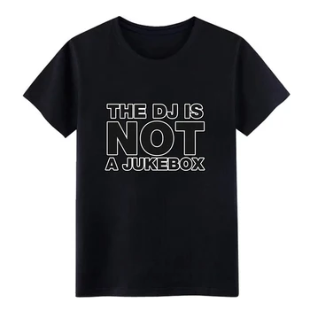 

Men's The DJ Is Not A Jukebox t shirt Design Short Sleeve S-XXXL Standard Famous Comfortable summer cool shirt