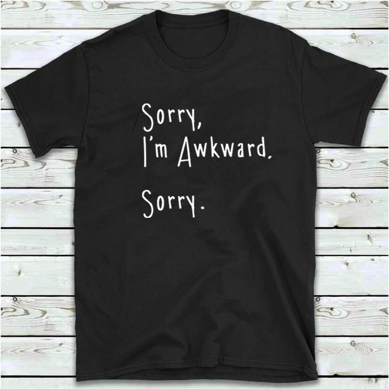 

I'm Sorry I'm Awkward T-shirt Womens Funny Humor T Shirt Introverted Nerd Geek Introvert Cute Social Saying Cotton Femme t-shirt