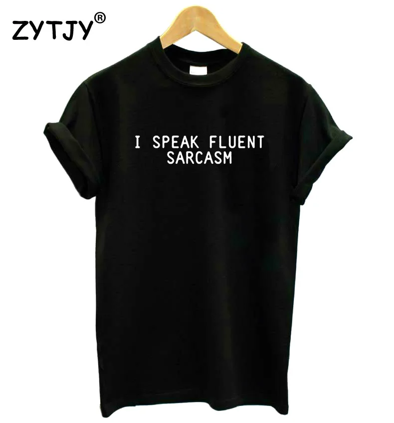 Женская футболка с сарказмом и надписью I speak, новинка, забавная Повседневная хлопковая Футболка большого размера, футболки, Прямая поставка, BZ463-111