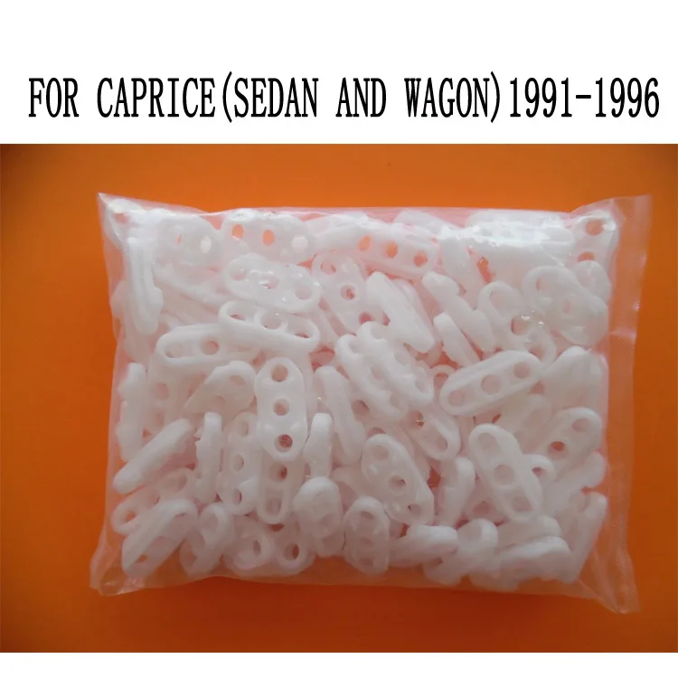 

1991-1996 FOR CAPRICE (SEDAN AND WAGON) WINDOW REGULATOR GUIDE CLIPS 100 PCS