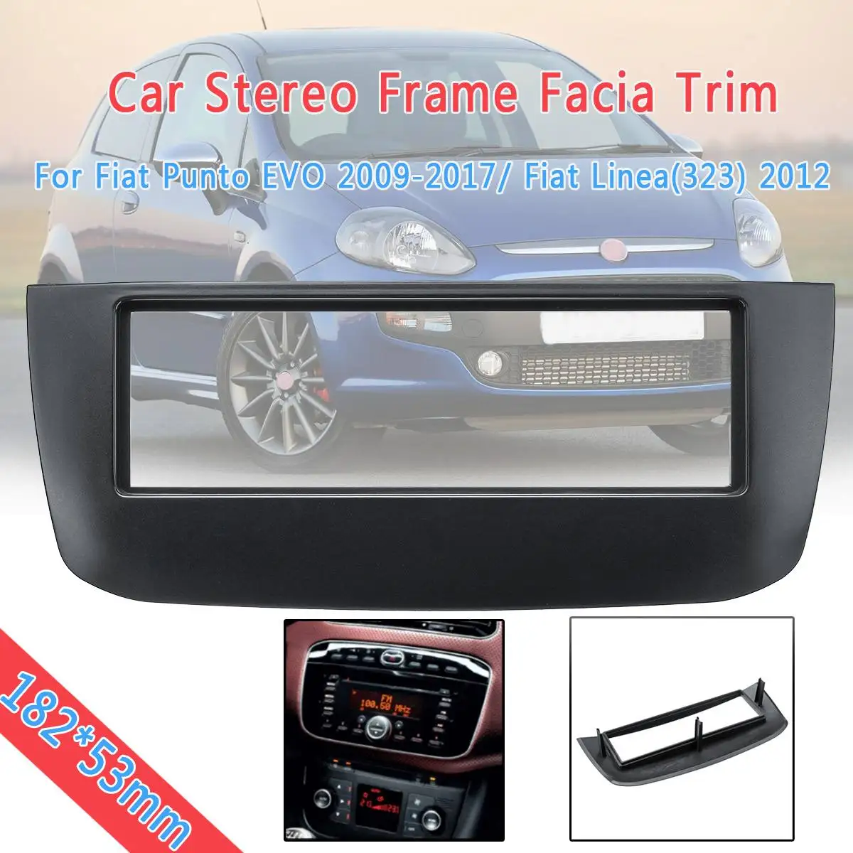 

11-375 1 Din Radio Stereo Fascia Panel Frame Adaptor Fitting Car DVD/CD for FIAT Punto (199/310) 2009-2017 Linea 2012+ 182x53mm