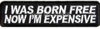 

"I WAS BORN FREE NOW I'M EXPENSIVE" Funny Outlaw Club Rider Rock Heavy Metal biker vest Costume Embroidered iron on patch badge