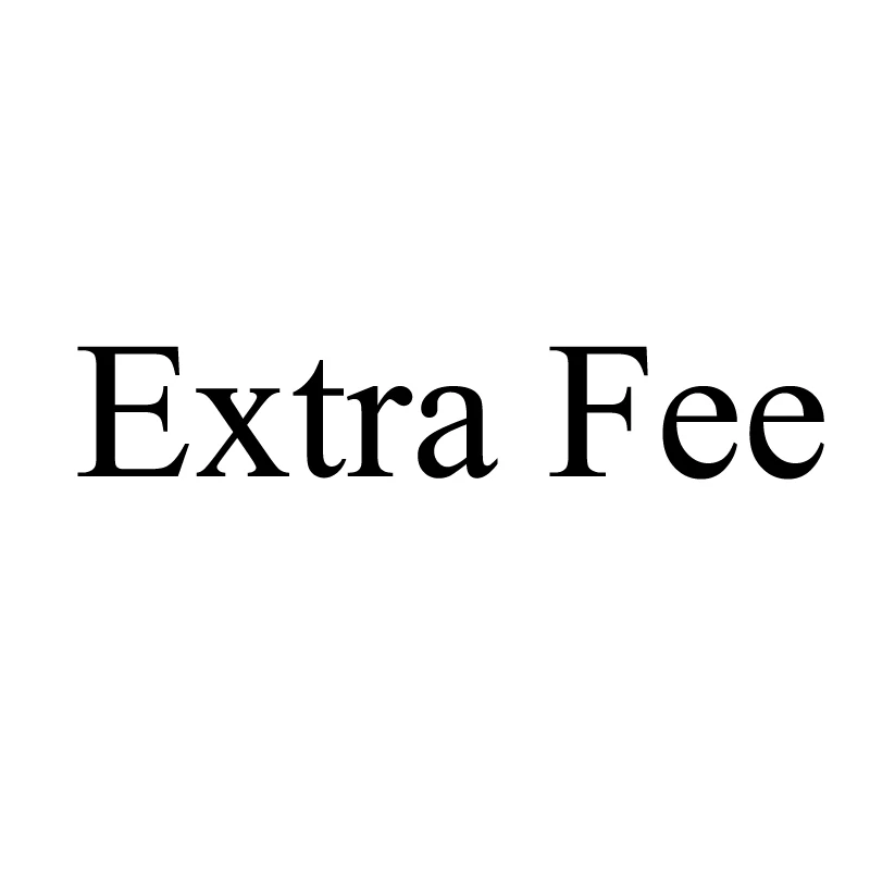 

Extra Fee, please contact with seller before the payment, otherwise this order would not be arranged.