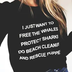 Я просто хочу бесплатно киты Толстовка защита акул женские толстовки Kawaii Топы повседневные Джемперы пуловер верхняя одежда Прямая
