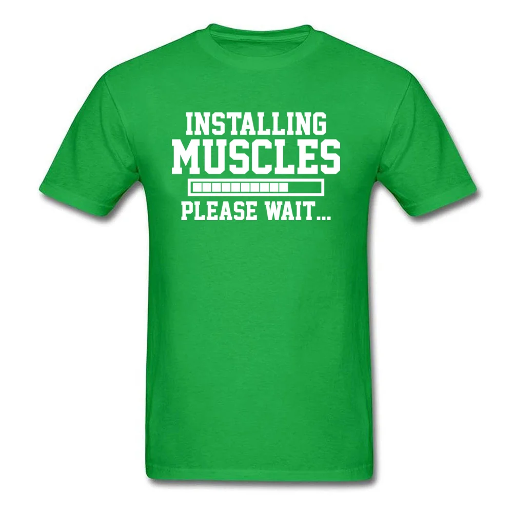 INSTALLING MUSCLES PLEASE WAIT Men 2018 Tops Shirt O Neck VALENTINE DAY All Cotton Top T-shirts Classic Short Sleeve T Shirt INSTALLING MUSCLES PLEASE WAIT green