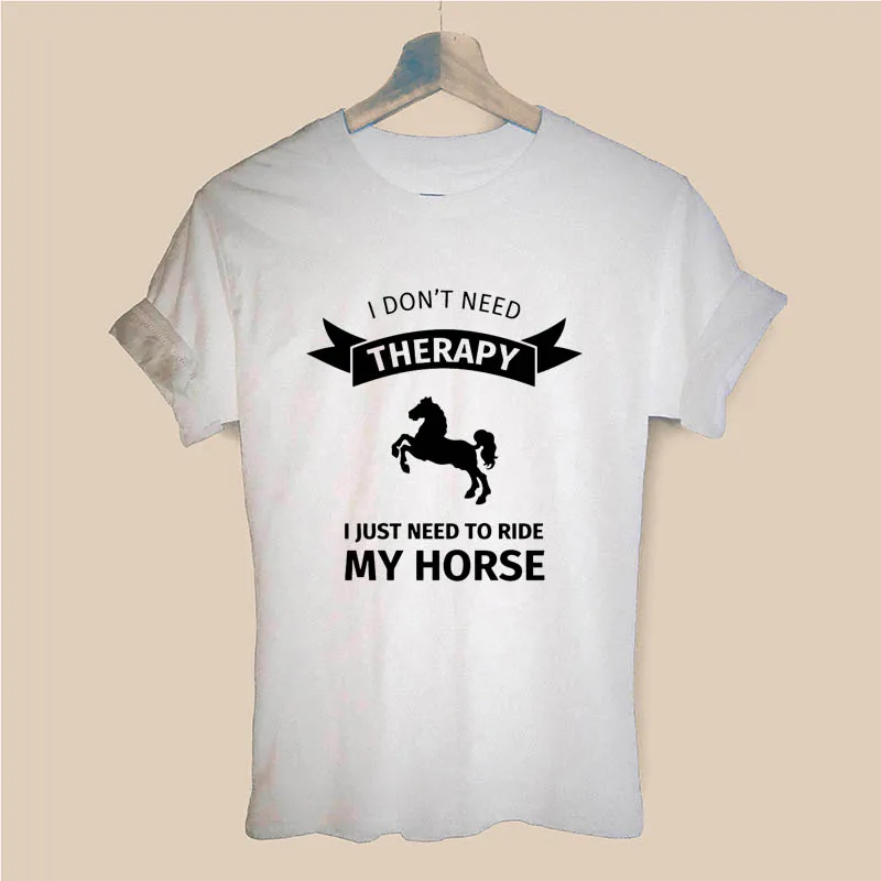 Новая футболка с надписью I Dont Need Therapy I Just Ride horse riding хлопковая футболка с короткими рукавами и круглым вырезом футболки для девочек, топы, женская одежда - Цвет: WHITE