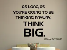 Donald Trump Quote Vinyl Decal Office Decor, Motivational Quotation as long as you are going to be Saying Decal DT-5
