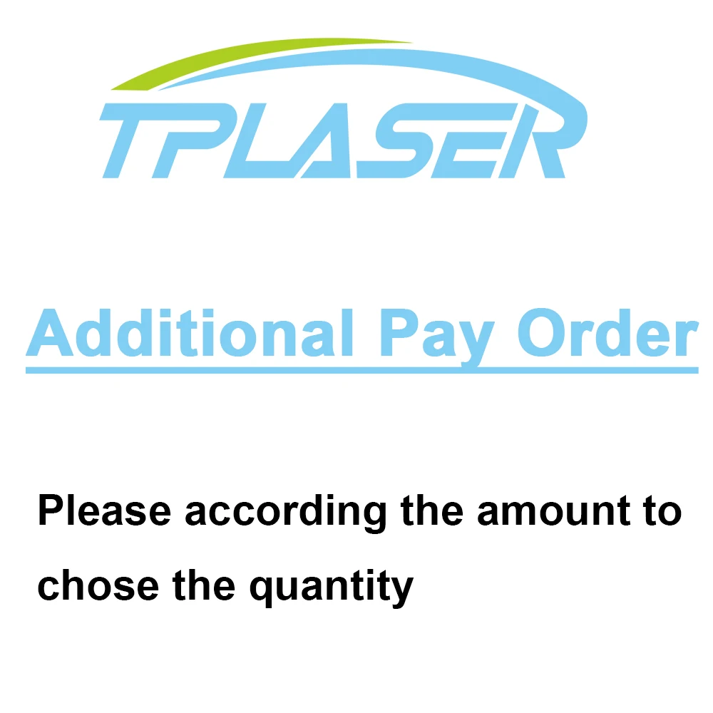 

Additional Pay or Extra Charge Fee on Your Order From TPLASER