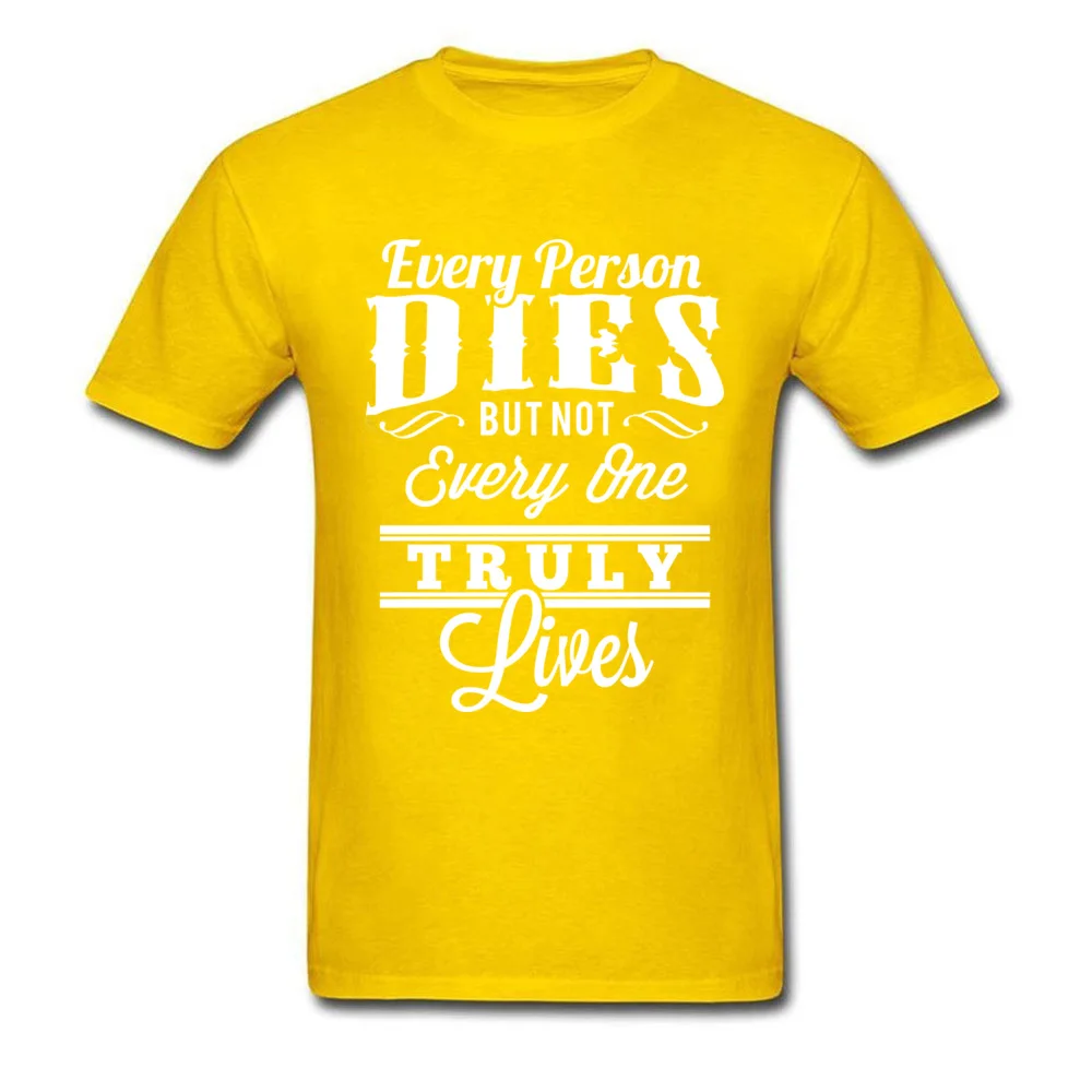 Every Person Dies But Not Everyone Truly Lives_yellow