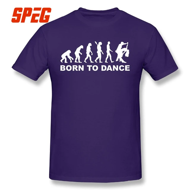 Evolution Dancing Born to Dance Dancer T Shirt 100% Cotton for Men Clothing Tees Funny Large ...