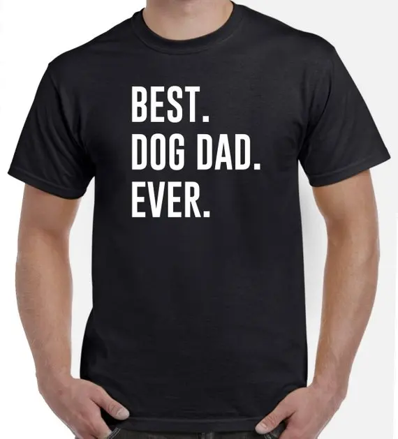 

best dog dad ever T-Shirt Father's Dy Gift Dog Tee Valentines Day Dog Men Unisex Tops Cotton Slogan Clothing Outfits plus size