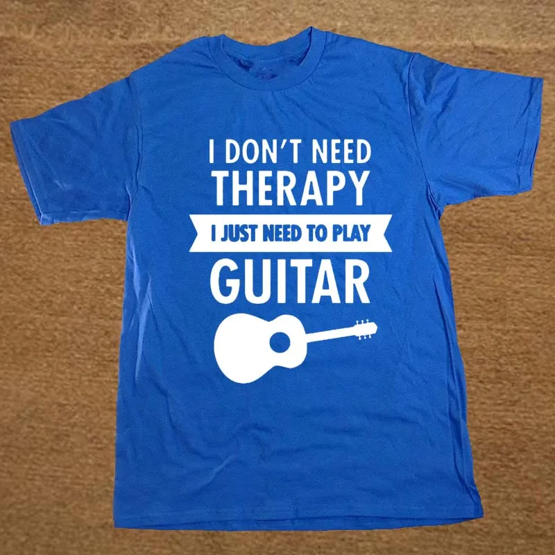 I Don't Need Therapy - I Just Need To Play Guitar T Shirt Funny Tshirt Mens Clothing Short Sleeve Camisetas T-shirt