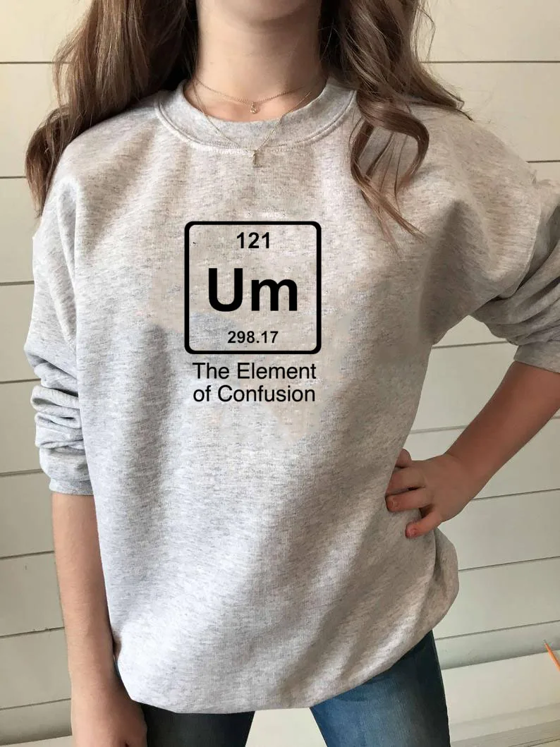 

Sweatshirt Um The Element Of Confusion Printed New Arrival Long Sleeve Cotton Tops Einstein Chemistry Clothes