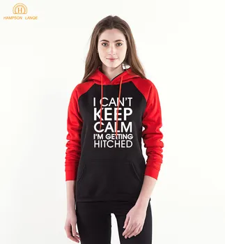 

Funny Sweatshirts Women I Can't Keep Calm I'm Getting Hitched Casual Hoodies 2020 Spring Autumn Women's Tracksuit Brand Hoody