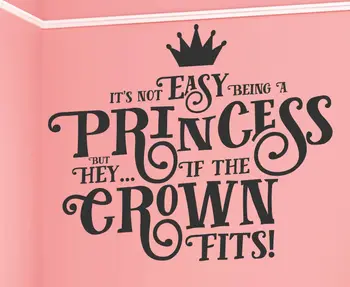 

Not Easy Being A Princess But Hey If The Crown Fits Vinyl Decal Wall Art