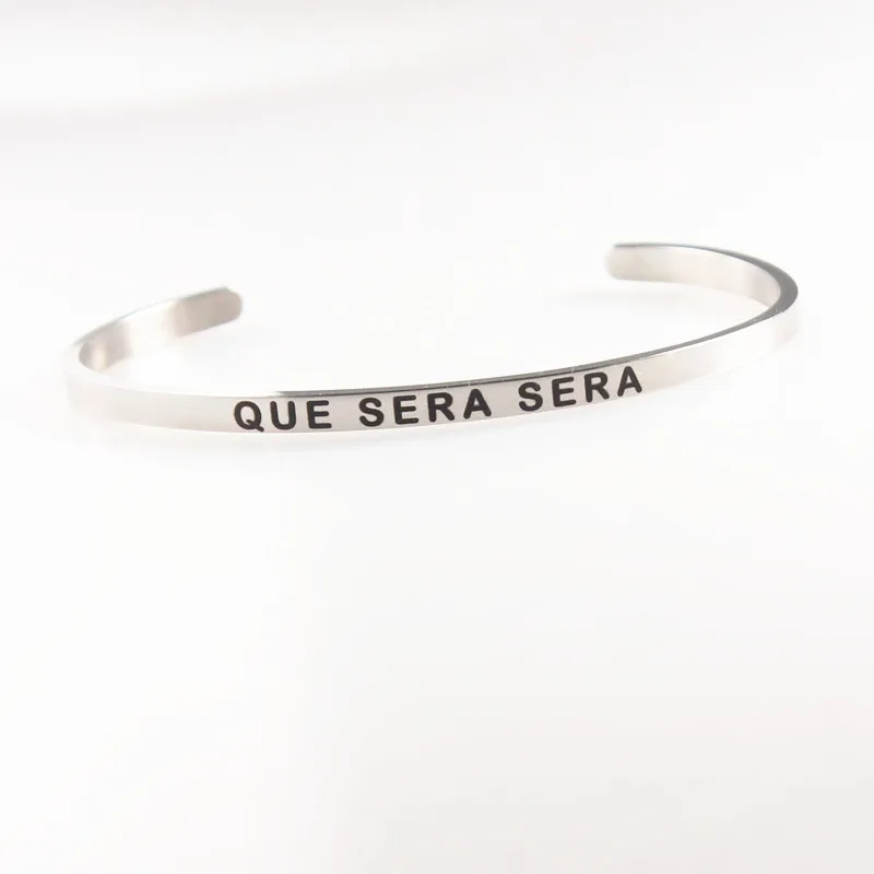 

QUE SERA SERA Stainless Steel Engraved Positive Inspirational Quote fashion Cuff Mantra Bracelet Bangle for Women