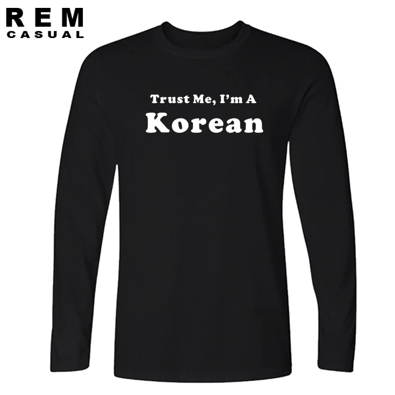 

New Style Trust Me I'm A Korean Long sleeve T-shirt Funny Korea Country Pride South T Shirt Men Casual Top Tees