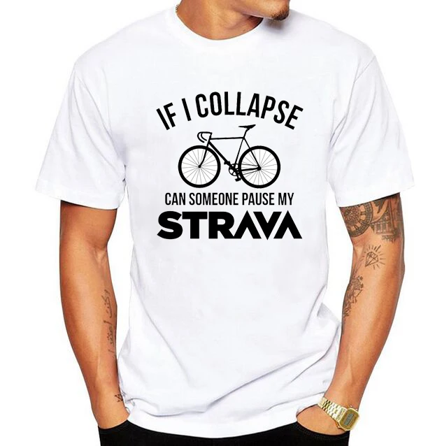 

Funny If I Collapse Can Someone Pause My Strava T shirts men Aerobic Cycling T-shirt Mountain Biker tshirt MTB Bicycle Tee shirt