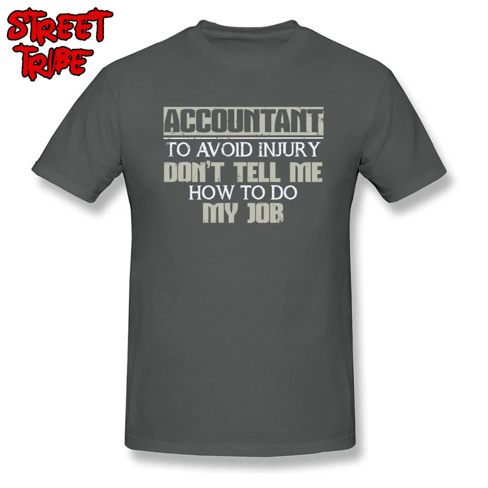 Casual T-shirts 2018 Hot Sale Round Neck Summer 100% Cotton Men Tops Shirts Comics Short Sleeve Tshirts Top Quality Accountant To Avoid Injury Dont Tell Me How To Do My Job carbon