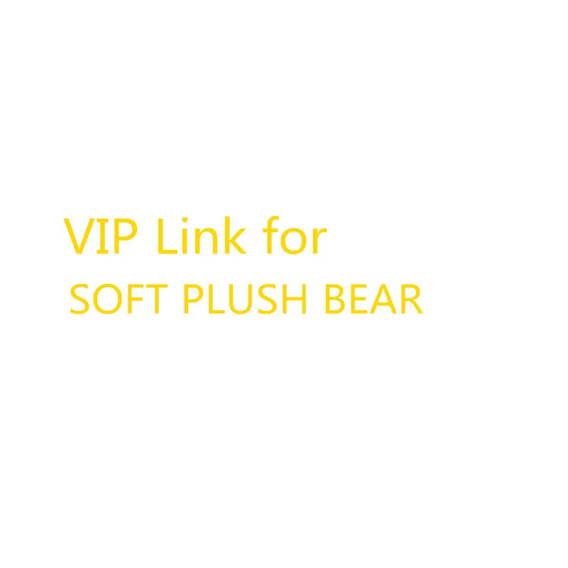 

VIP Link for Plush Bear Plush Toys 60cm