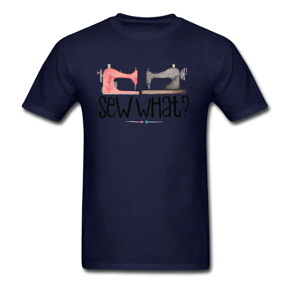 Sew What Tshirts Faddish Short Sleeve Custom 100% Cotton Round Neck Men's T Shirt Printed On Tee-Shirts Labor Day Sew What navy
