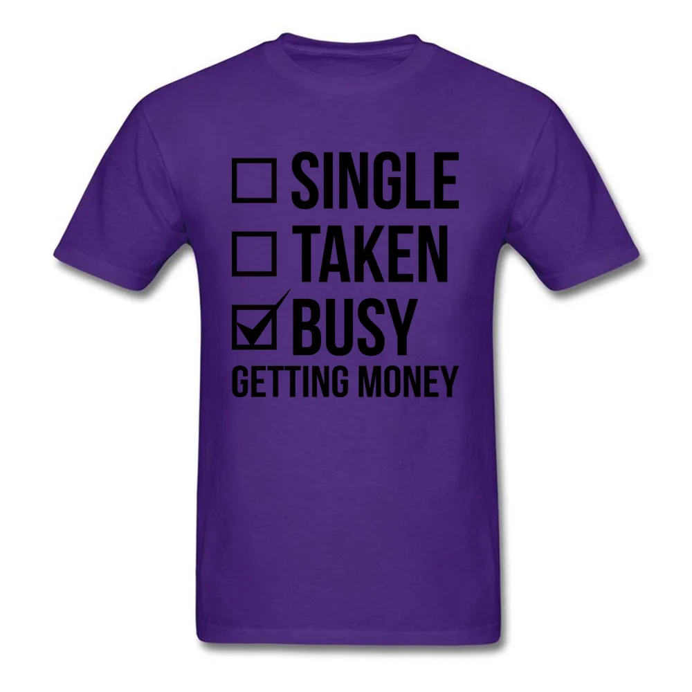 SINGLE TAKEN BUSY GETTING MONEY Normal Thanksgiving Day Pure Cotton O Neck Men Tees Clothing Shirt Cute Short Sleeve T Shirts SINGLE TAKEN BUSY GETTING MONEY purple
