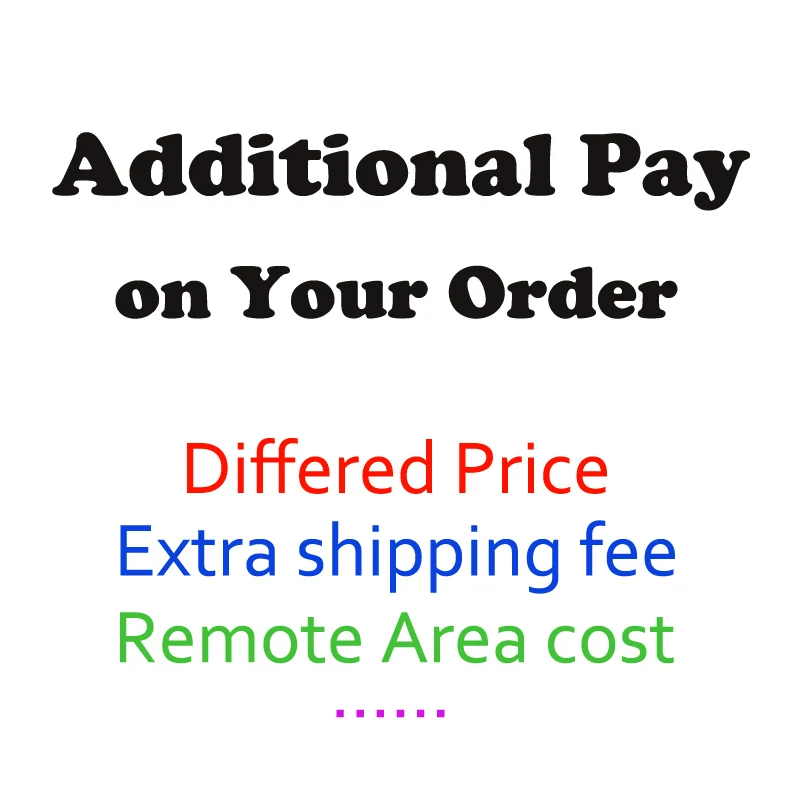 

additional pay on your order differed price extra shipping fee remote area cost