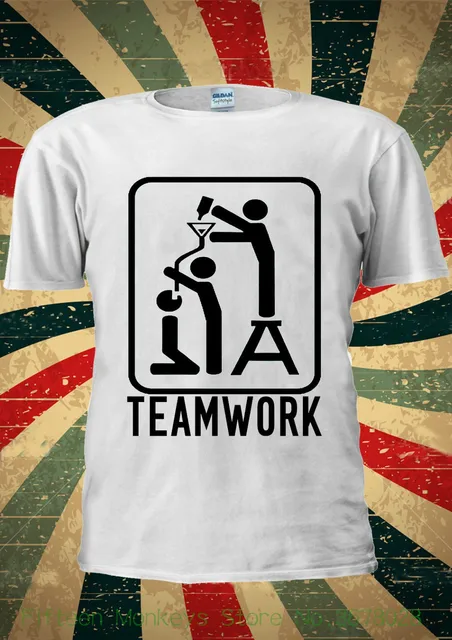 Fashion 2018 Top Tee Mens Teamwork Team Work Funny Drinking Drunk T ...