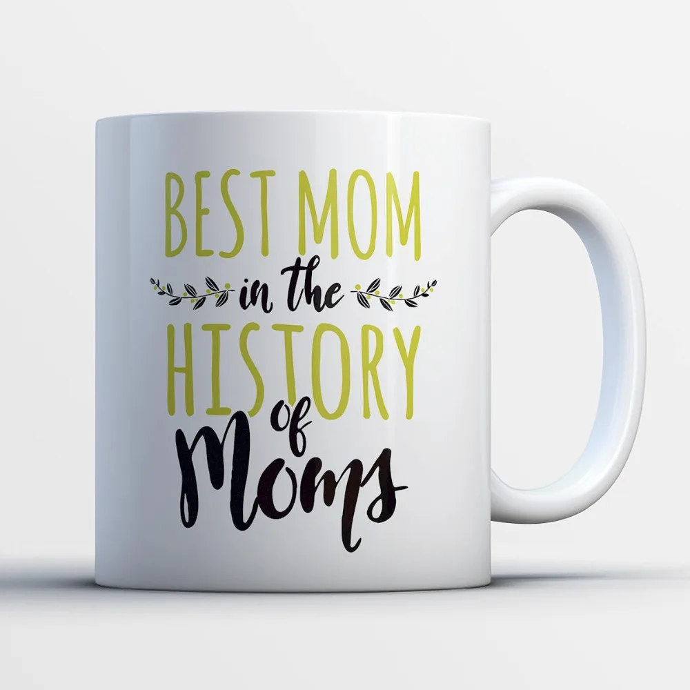 Best Mom In History of Moms Mug Funny office cups mugs Tea mugen mug home decal milk cup wine