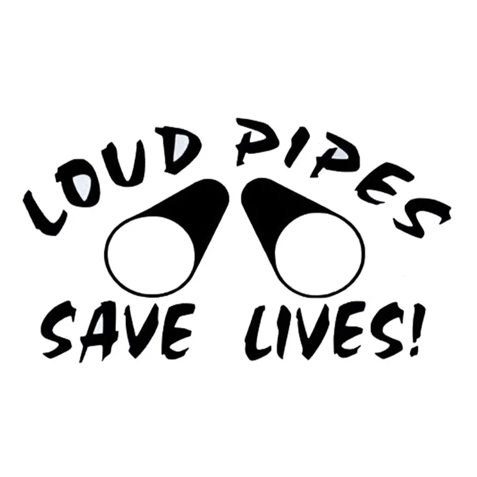 LOUD PIPES SAVE LIVES VINYL  DECAL STICKER MANY COLORS